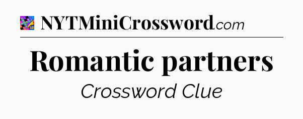 Romantic partners Crossword Clue