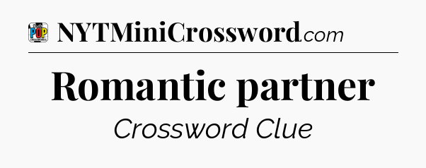 Romantic partner Crossword Clue