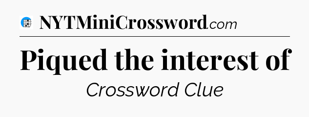 Piqued the interest of Crossword Clue