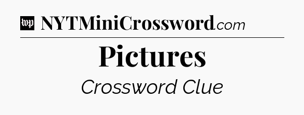 Pictures Crossword Clue