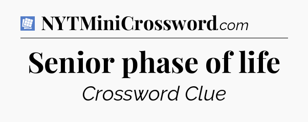 Senior phase of life Puzzle Page Crossword Clue
