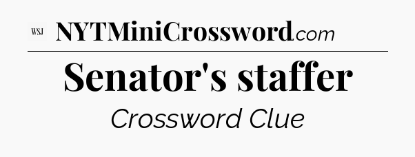 Senator's staffer - WSJ Crossword