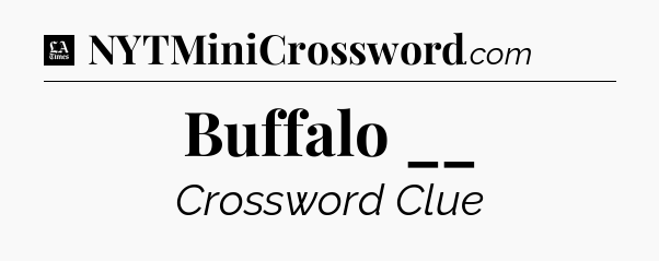 Buffalo __ - LA Times Crossword