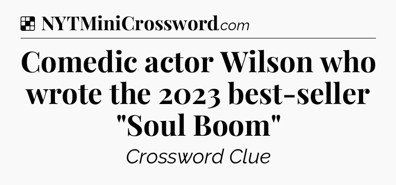 Solution: Comedic actor Wilson who wrote the 2023 best-seller 
