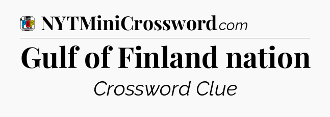 Gulf of Finland nation Crossword Clue