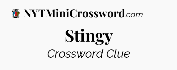 Stingy Crossword Clue
