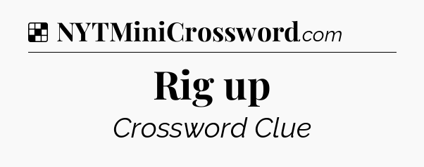 Solution: Rig up - NYT Crossword