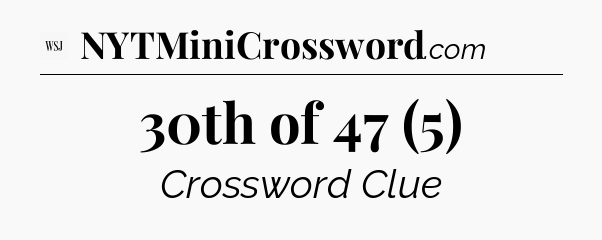 30th of 47 (5) - WSJ Crossword