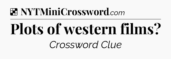 Solution: Plots of western films - NYT Crossword