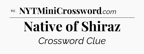 Native of Shiraz - WSJ Crossword