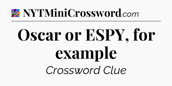 Oscar or ESPY, for example Crossword Clue