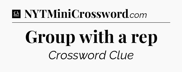 Group with a rep - LA Times Crossword
