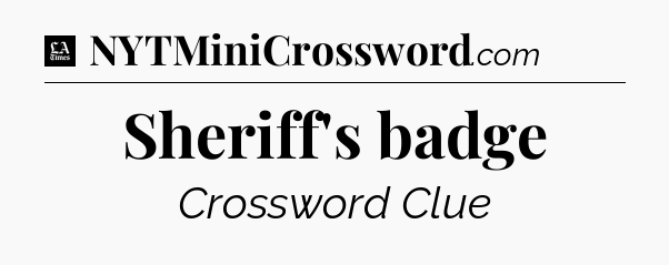 Sheriff's badge - LA Times Crossword