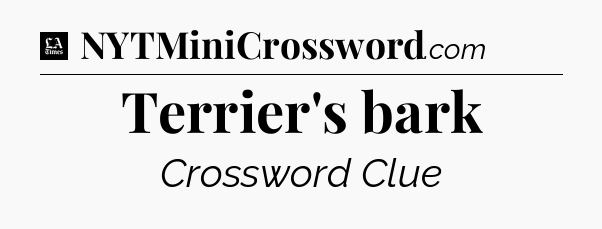 Terrier's bark - LA Times Crossword