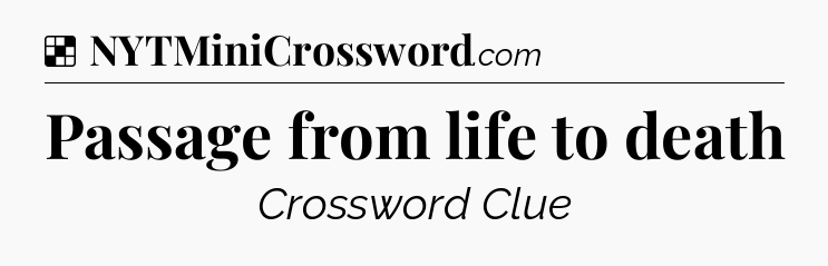 Solution: Passage from life to death - NYT Crossword