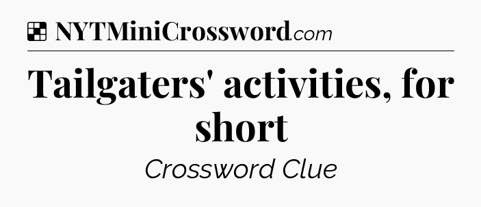 Solution: Tailgaters' activities, for short - NYT Crossword