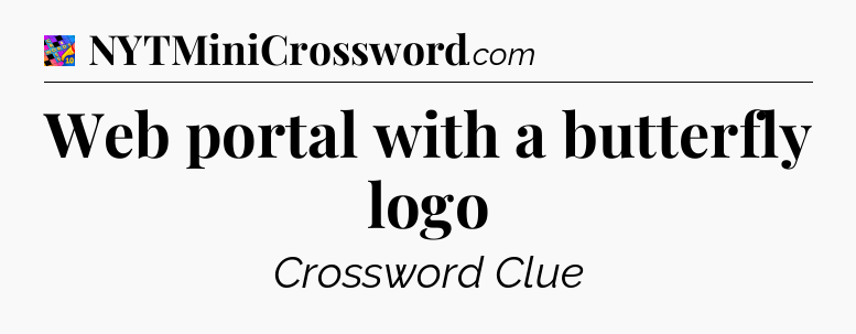 Web portal with a butterfly logo Crossword Clue