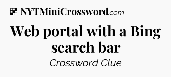 Solution: Web portal with a Bing search bar - NYT Crossword
