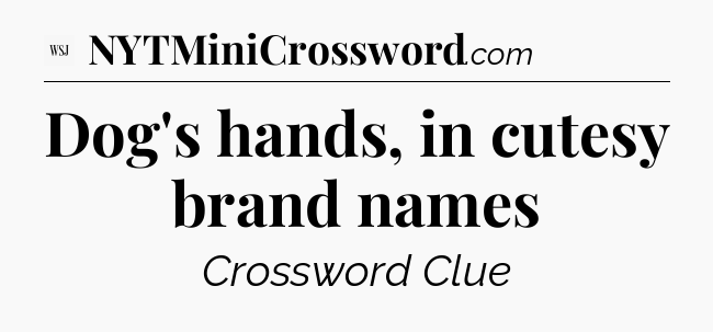Dog's hands, in cutesy brand names - WSJ Crossword