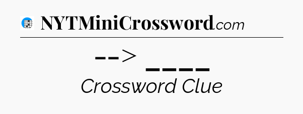 --> ____ Crossword Clue