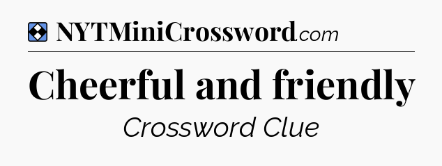Solution: Cheerful and friendly - NYT Mini Crossword