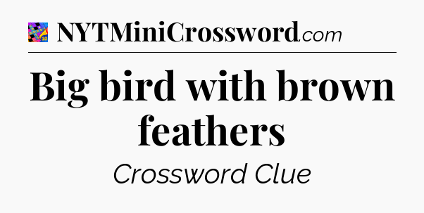 Big bird with brown feathers Crossword Clue