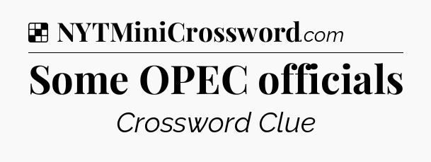 Solution: Some OPEC officials - NYT Crossword