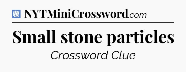 Small stone particles Puzzle Page Crossword Clue