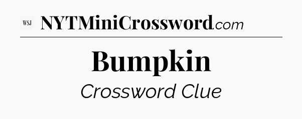 Bumpkin - WSJ Crossword