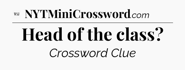 Head of the class - WSJ Crossword