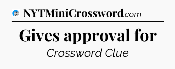 Gives approval for Crossword Clue