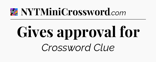 Gives approval for Crossword Clue