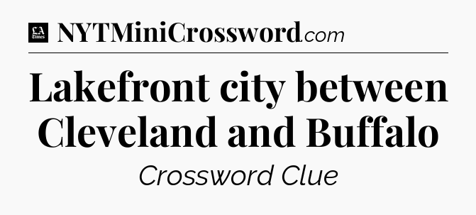 Lakefront city between Cleveland and Buffalo - LA Times Crossword