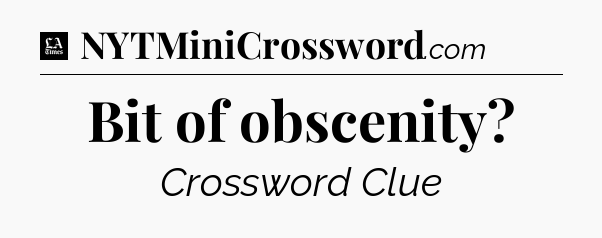 Bit of obscenity - LA Times Crossword