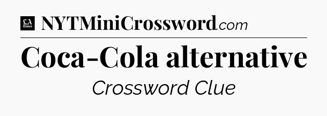 Coca-Cola alternative - LA Times Crossword