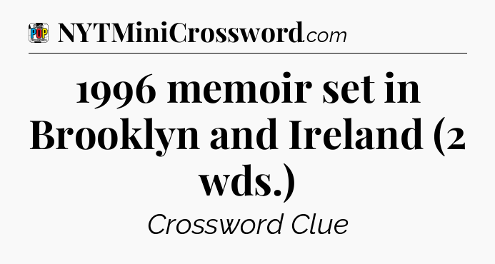 1996 memoir set in Brooklyn and Ireland (2 wds.) Crossword Clue