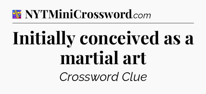 Initially conceived as a martial art Codycross