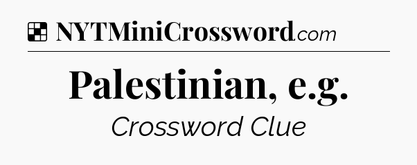 Solution: Palestinian, e.g - NYT Crossword