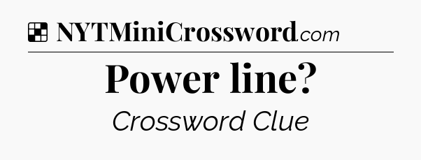 Solution: Power line - NYT Crossword
