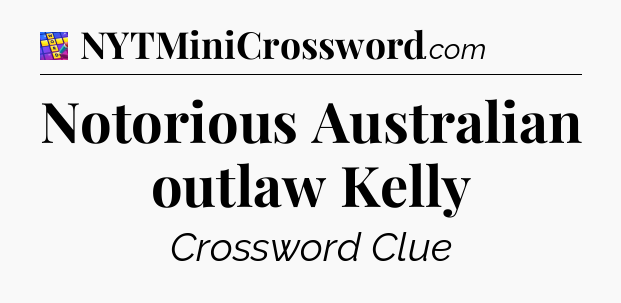 Notorious Australian outlaw Kelly Codycross