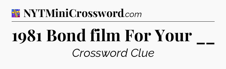 1981 Bond film For Your __ Codycross