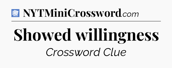 Showed willingness Puzzle Page Crossword Clue