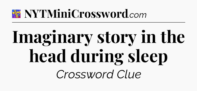 Imaginary story in the head during sleep Codycross