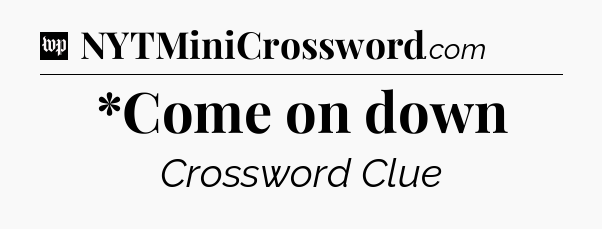 *Come on down Crossword Clue