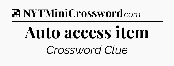 Solution: Auto access item - NYT Crossword