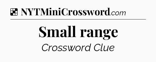 Solution: Small range - NYT Crossword