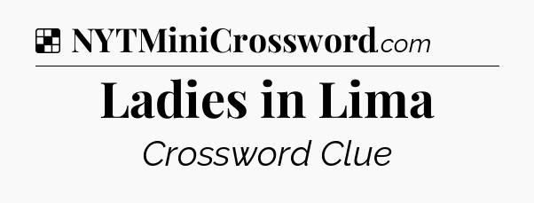 Solution: Ladies in Lima - NYT Crossword