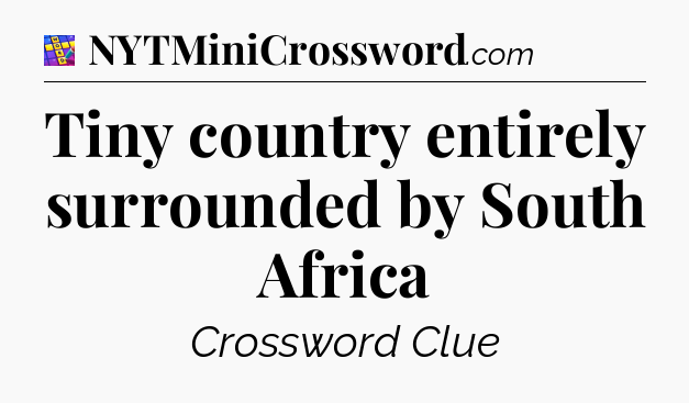 Tiny country entirely surrounded by South Africa Codycross