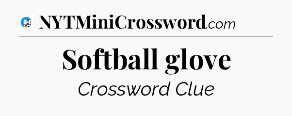 Softball glove Crossword Clue