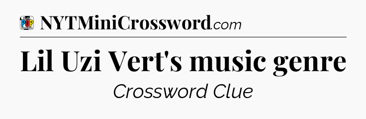 Lil Uzi Vert's music genre Crossword Clue